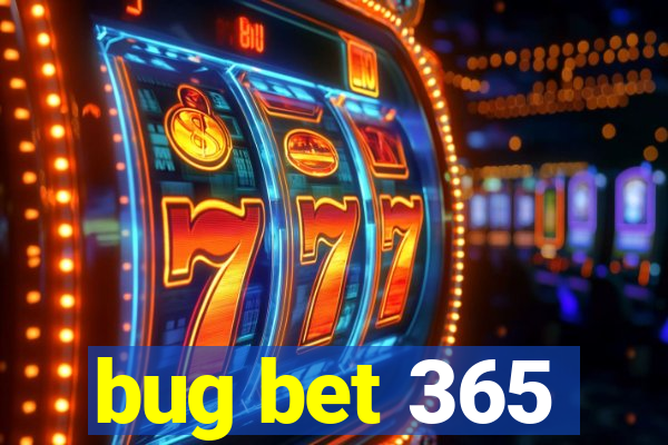 bug bet 365